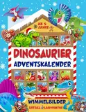 Dinosaurier Adventskalender - Wimmelbilder, Rätsel, Labyrinthe: Für Kinder ab 5 Jahre, mit Wunschzetteln, Gutscheinen und Ausschneidebildern