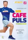 DER CAFE PULS FITNESSRATGEBER: SPORTTIPPS UND REZEPTE