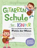 Gitarrenschule für Kinder - Eine musikalische Reise mit Pickie der Maus: Ein farbenfrohes Kinder Gitarrenbuch mit vielen Illustrationen und online abrufbaren QR-Codes zu Video und Audiodateien