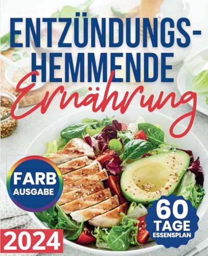 Entzündungshemmende Ernährung: Gesundheit beginnt in der Küche mit einfachen & leckeren Rezepten, Entzündungen zu bekämpfen, das Immunsystem zu stärken und die Lebensqualität zu erhöhen