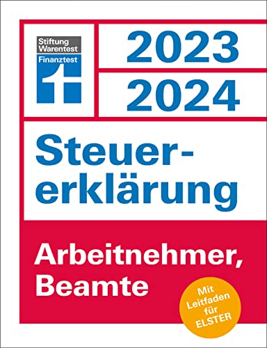 Steuererklärung 2023/2024 für Arbeitnehmer und Beamte - Steuern sparen leicht gemacht, mit praktischen Beispielen und Steuertipps, geeignet für Anfänger: Mit Leitfaden für Elster