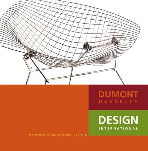 DuMont Handbuch Design International: Marken, Macher, Klassiker von A-Z: Marken, Macher, Klassiker von A-Z. Mit 400 Porträts