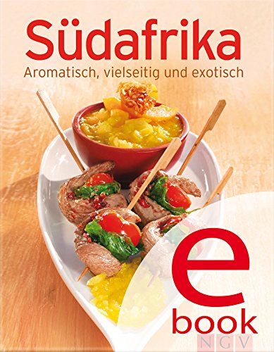 Südafrika: Unsere 100 besten Rezepte in einem Kochbuch