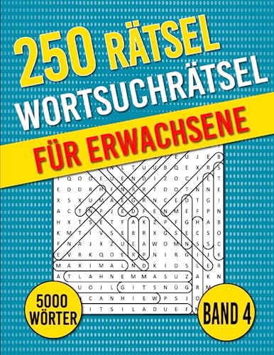 Wortsuchrätsel Für Erwachsene: Rätselbuch Großdruck | 250 Rätsel | 5000 Wörter | Aktivitätsbuch & Denkspiele für Jugendliche und Senioren | BAND 4