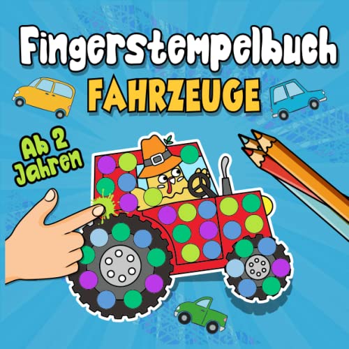 Mein Fingerstempelbuch ab 2 Jahren: Mit Fahrzeugen, Treckern & Baggern zum Fingerstempeln, Kritzeln und Basteln! – Fingerfarben Stempelbuch ab 2 für Jungen – Bastelbuch für kleine Kinder