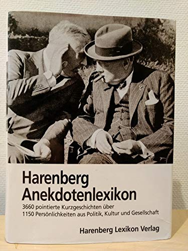 Harenberg, Anekdotenlexikon: 3868 pointierte Kurzgeschichten über mehr als 1150 Persönlichkeiten aus Politik, Kultur und Gesellschaft