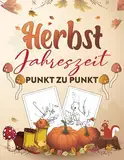 Punkt-zu-Punkt-Buch der Herbstsaison für Erwachsene: Großdruck Punkt zu Punkt für Erwachsene | Herbstszenen, Kürbisse, Blätter, Halloween, Ernte | 56 Seiten | Geschenk für .. Rätsel