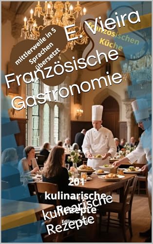 Französische Gastronomie: kulinarische Rezepte
