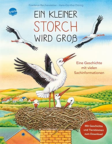 Ein kleiner Storch wird groß. Eine Geschichte mit vielen Sachinformationen: Sachbilderbuch über Umwelt, Natur und Tiere mit Hörspiel für Kindergarten ... Tier-Geschichte mit vielen Sachinformationen)