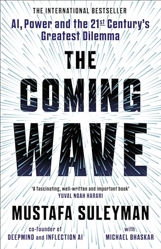 The Coming Wave: The instant Sunday Times bestseller from the ultimate AI insider