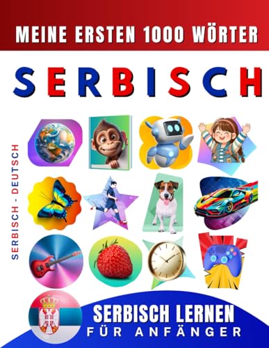 Serbisch lernen für Anfänger, meine ersten 1000 Wörter: Zweisprachiges Serbisch-Deutsch-Lernbuch für Kinder und Erwachsene