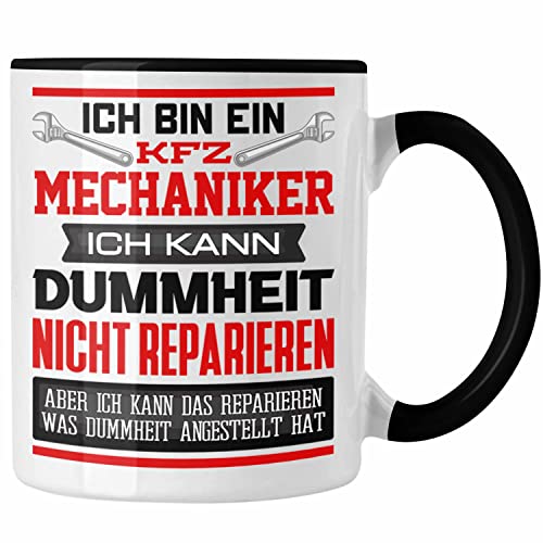 Trendation - KFZ Mechaniker Tasse Geschenk Lustiger Spruch Ich Bin KFZ Mechaniker Auto Schrauber Ich Kann Dummheit Nicht Reparieren (Schwarz)