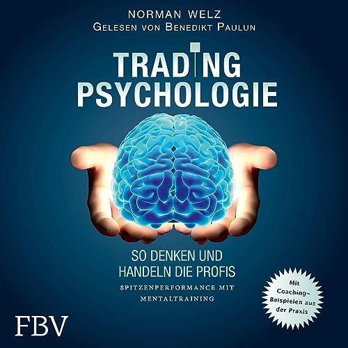 Tradingpsychologie - So denken und handeln die Profis: Spitzenperformance mit Mentaltraining