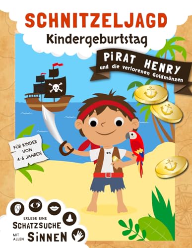 Schnitzeljagd Kindergeburtstag: Schatzsuche mit allen Sinnen - erlebe mit Henry dem Piraten eine unvergessliche Geburtstagsparty - Komplettes Set mit kreativen Spielen und Rätsel