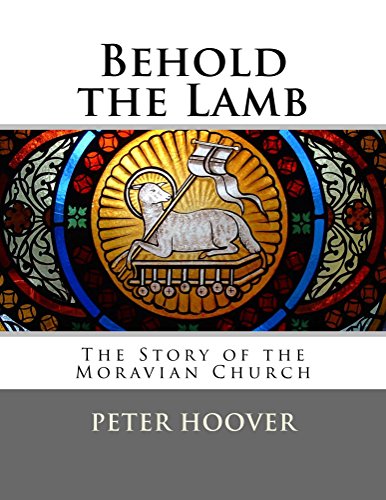 Behold the Lamb: The Story of the Moravian Church (English Edition)