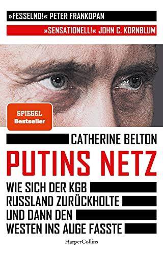 Putins Netz. Wie sich der KGB Russland zurückholte und dann den Westen ins Auge fasste: SPIEGEL-Bestseller | »Ein augenöffnendes Buch über das System Putin.« SZ
