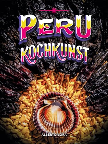 Peru Kochkunst: Peruanische Küche