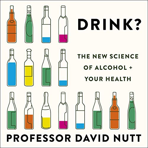 Drink?: The New Science of Alcohol and Your Health