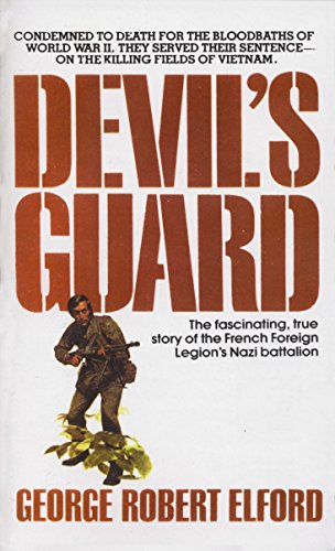 Devil's Guard: The Fascinating, True Story of the French Foreign Legion's Nazi Battalion