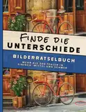 Finde die Unterschiede - Ein Bilder Rätselbuch: | Vol. 3 | mehr als 300 Fehler in einfach, mittel und schwer. Finde den Fehler für Erwachsene und ... | Finde die Fehler für Erwachsene und Kinder)