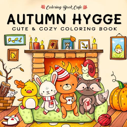 Autumn Hygge: Cute and Cozy Coloring Book for Adults & Teens Featuring Autumn Scenes with Adorable Animals Characters (Cute and Simple Coloring Books)