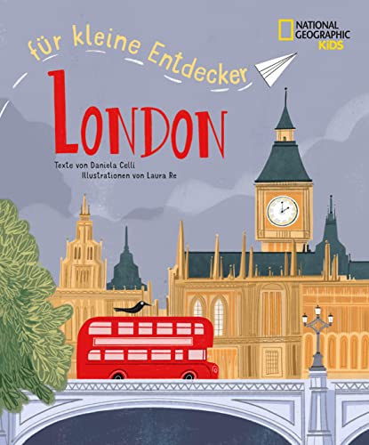 London für kleine Entdecker. Reiseführer für Kinder: National Geographic Kids; für Kinder ab 6 Jahren