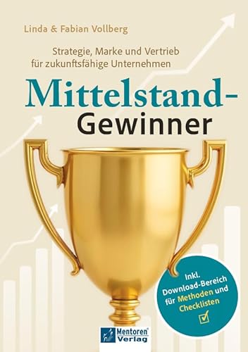 Mittelstand-Gewinner: Strategie, Marke und Vertrieb für zukunftsfähige Unternehmen