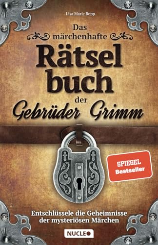 Das märchenhafte Rätselbuch der Gebrüder Grimm: Entschlüssele die Geheimnisse der mysteriösen Märchen