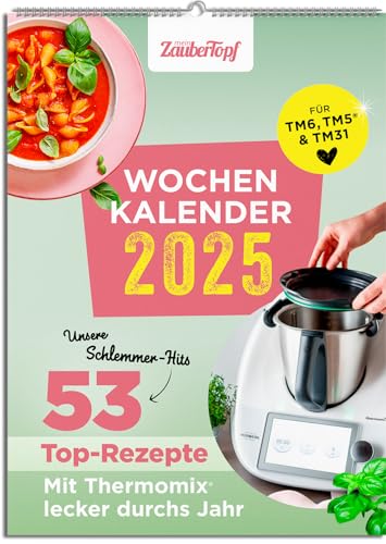 mein Zaubertopf Wochenkalender 2025 – Küchenkalender – mit Notizfeld – Wandkalender - pro Woche 1 Rezept für Thermomix® – Format DIN A 4 – Spiralbindung – 53 saisonale Rezepte für den Thermomix®