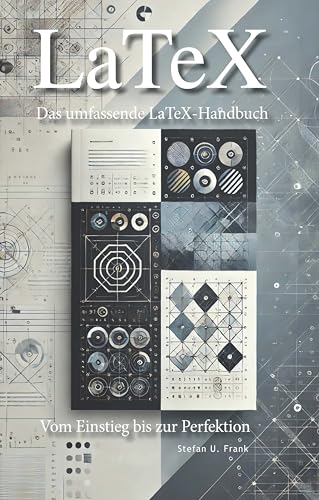 Das umfassende LaTeX-Handbuch : Vom Einstieg bis zur Perfektion