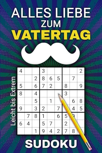 Alles Liebe zum Vatertag - Sudoku: Entdecke die Spannung von Sudoku - 190 Rätsel für den besten Papa | Von leicht bis extrem schwer