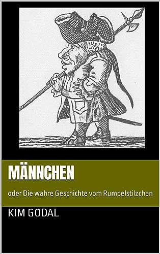 Männchen: oder Die wahre Geschichte vom Rumpelstilzchen