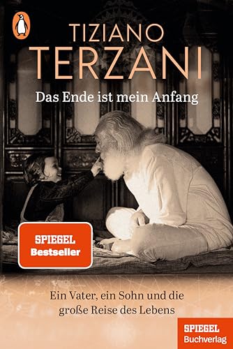 Das Ende ist mein Anfang: Ein Vater, ein Sohn und die große Reise des Lebens - Ein SPIEGEL-Buch