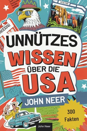 Unnützes Wissen über die USA: Das perfekte Geschenk mit über 300 kuriosen und spektakulären Fakten über die USA