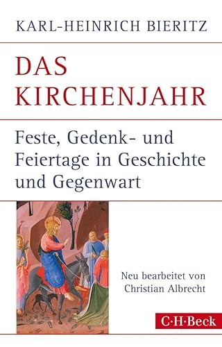 Das Kirchenjahr: Feste, Gedenk- und Feiertage in Geschichte und Gegenwart (Beck Paperback)