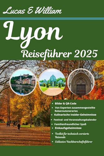 Lyon Reiseführer 2025: Ihre köstlich unterhaltsame Reise durch die kulinarische Hauptstadt Frankreichs – geheime Straßen, lokale Lacher und jede Menge Käse, den Sie vertragen können!