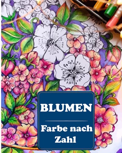 BLUMEN Farbe nach Zahl: Male die Zahlen aus und sieh dir die Bilder an!