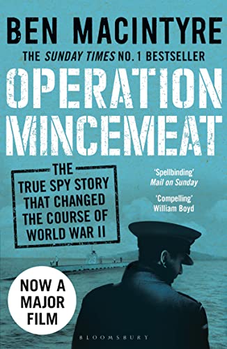 Operation Mincemeat: The True Spy Story that Changed the Course of World War II