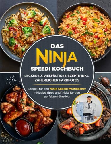 Das Ninja Speedi Kochbuch - Leckere & vielfältige Rezepte inkl. zahlreicher Farbfotos | Speziell für den Ninja Speedi Multikocher - Inklusive Tipps und Tricks für den perfekten Einstieg