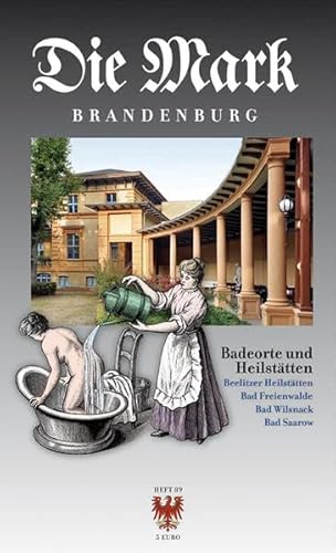 Badeorte und Heilstätten: Beelitzer Heilstätten · Bad Freienwalde · Bad Wilsnack · Bad Saarow (Die Mark Brandenburg)