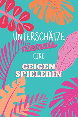 Unterschätze niemals eine Geigenspielerin: Notizbuch inkl. Kalender 2022 | Das perfekte Geschenk für Frauen, die Geige spielen | Geschenkidee | Geschenke