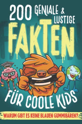 200 GENIALE & LUSTIGE FAKTEN für coole Kids! Buch für Kinder Geschenkidee Mädchen Geschenk Jungen: Allgemeinwissen Kinder-Buch. Unnützes Wissen aus aller Welt. 7 bis 14 Jahre 11 12 Jungs