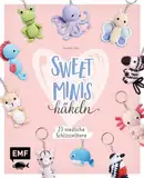 Sweet Minis häkeln – 23 niedliche Schlüsseltiere: 23 niedliche Schlüsseltiere