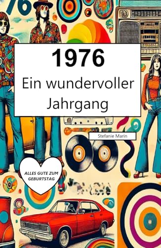 1976 – Ein wundervoller Jahrgang: Das Jahrbuch voller kurioser Fakten zum Verschenken - ein herzliches Geschenk