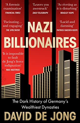 Nazi Billionaires: A chilling account of Germany's wealthiest business dynasties during the Third Reich