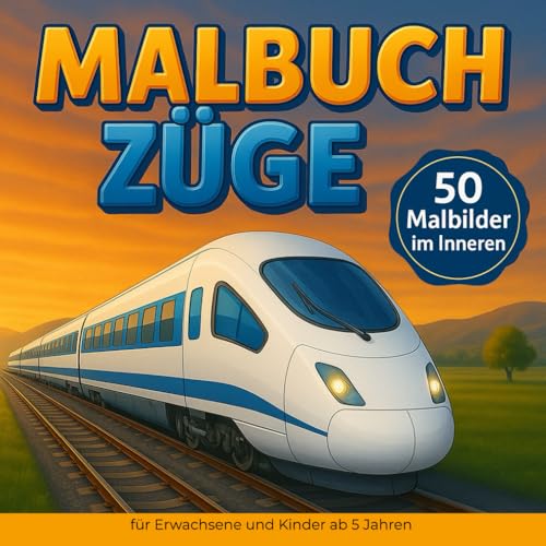 Fantastisches Malbuch über Züge – Kreativer Spaß mit modernen Lokomotiven und Eisenbahn-Abenteuern für Kinder und Erwachsene