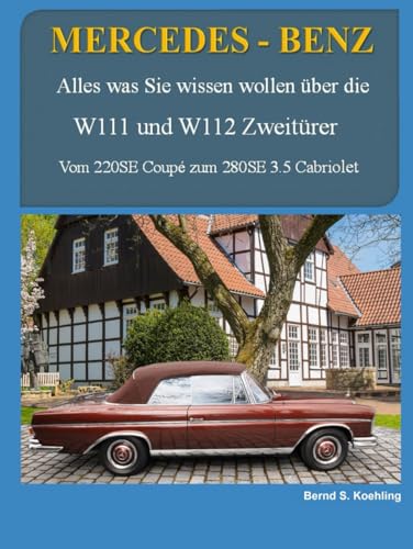 MERCEDES-BENZ, W111 und W112 Zweitürer: Vom 220SE Coupé zum 280SE 3.5 Cabriolet