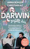 Darwin gefällt das: Wie Einsteins Gehirn in einer Lunchbox landete und andere abstruse Einfälle der Menschheit - Das Buch zum beliebten Podcast