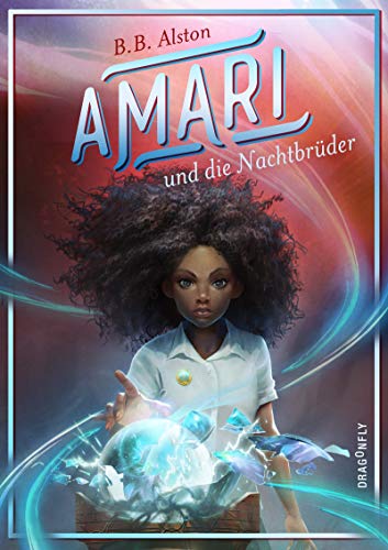 Amari und die Nachtbrüder: Der fantastische New York Times-Bestseller über Freundschaft und wahre »black girl magic«