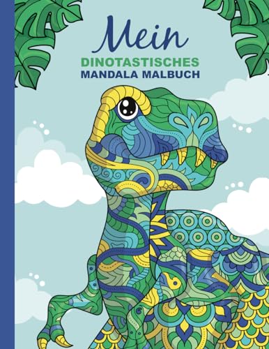 Mein dinotastisches Mandala Malbuch: 50 tolle Dino-Mandalas für Kinder zum Ausmalen und Entspannen.